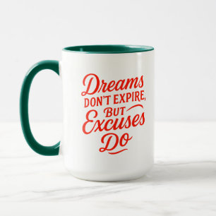 Träume erlöschen nicht, aber Ausreden machen Motiv Tasse