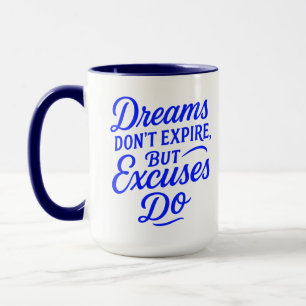 Träume erlöschen nicht, aber Ausreden machen Motiv Tasse