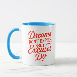 Träume erlöschen nicht, aber Ausreden machen Motiv Tasse