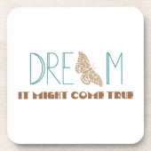 Träume, es könnte wahr werden untersetzer (Vorderseite)