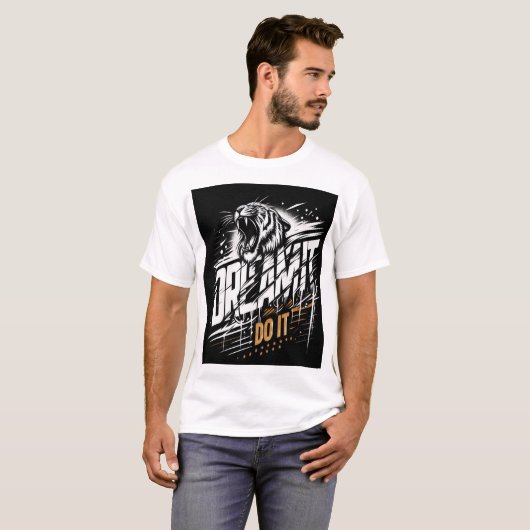 Träume es! Mach es. - Roaring Tiger Aggression T-S T-Shirt (Vorne ganz)