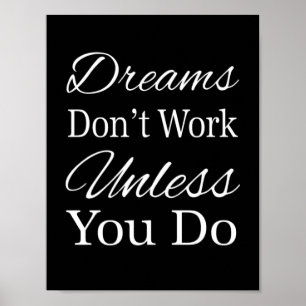 Träume funktionieren nur, wenn du es tust poster
