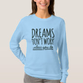 Träume funktionieren nur, wenn Sie Design machen T-Shirt (Vorderseite)