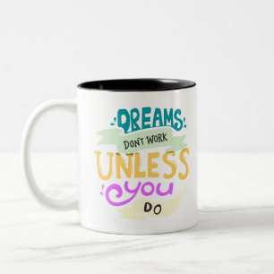 Träume funktionieren nur, wenn Sie Zitat machen Zweifarbige Tasse