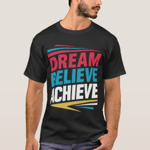 Träume glauben erreichen T-Shirt