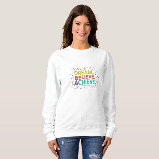 Träume. Glauben Sie. Erreichen. Basic Sweatshirt (Vorne ganz)