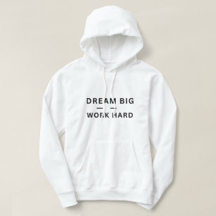 Träume groß, arbeite hart – Motivationszitat-T-Shi Hoodie