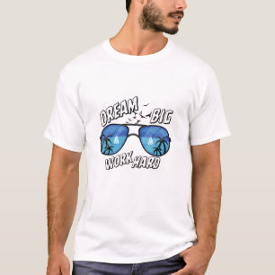 Träume groß, arbeite hart – Sonnenbrille Kunst T-Shirt