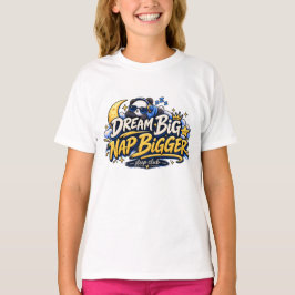 Träume groß, halte ein noch größeres Nickerchen | T-Shirt