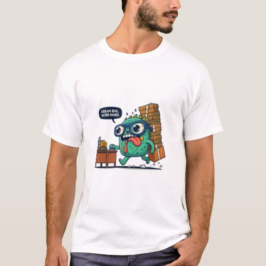 Träume groß, hart arbeiten T-Shirt (Vorderseite)
