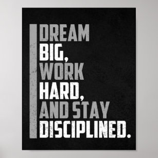 Träume groß, hart arbeiten und diszipliniert bleib poster