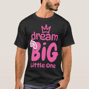 Träume groß, kleines Süßes Zitat Kunst T-Shirt