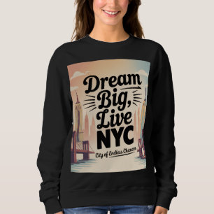Träume groß, lebe NYC Sweatshirt
