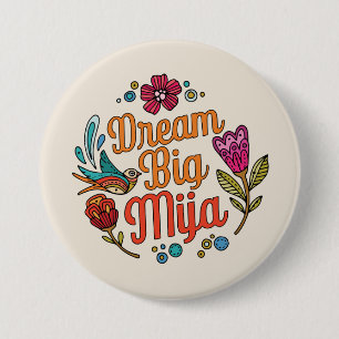 Träume groß, Mija Lateinamerikanisches inspirier Button