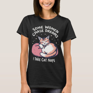 Träume groß? Nah, ich würde lieber Cat-Nickerchen  T-Shirt
