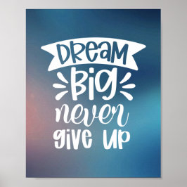 Träume groß, nie aufgeben | Modernes positives Zit Poster