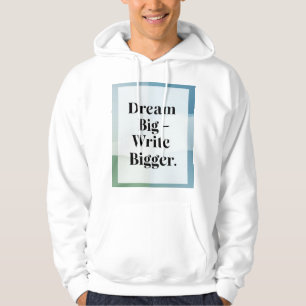 Träume groß, schreibe größer hoodie