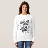 Träume groß, sparkle mehr sweatshirt (Vorne ganz)