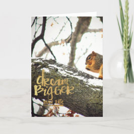 Träume größer als das Leben Eichhörnchen Karte