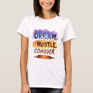 Träume. Hustle. Erobern. - Motivierend Typografie T-Shirt