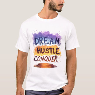 Träume. Hustle. Erobern. - Motivierend Typografie T-Shirt