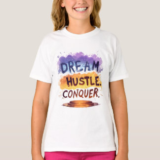 Träume. Hustle. Erobern. - Motivierend Typografie T-Shirt