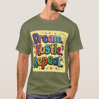 Träume. Hustle. Wieder von vorne. - Farbenfrohe ha T-Shirt