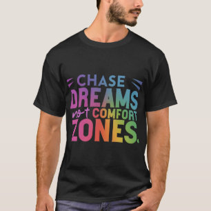 "Träume jagen, keine Komfort-Zonen-T - Shirt" T-Shirt