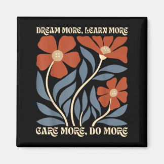 Träume mehr Lerne mehr Kümmere dich mehr Tue mehr Magnet