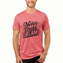 Träume niemals bremsen Motivations-T-Shirt mit Typ