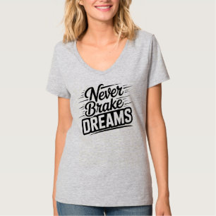 Träume niemals bremsen   Motivierendes V-Ausschnit T-Shirt