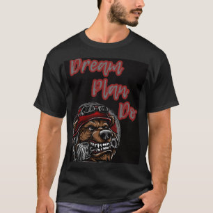 Träume. Plan. Empfohlen. - Freisetzung der Bestie T-Shirt