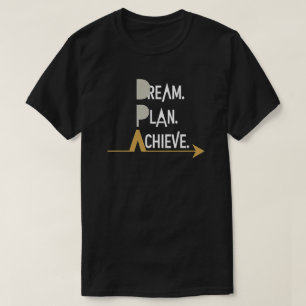 Träume. Plan. Erreichen. Motivierend T - Shirt