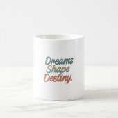 Träume prägen das Schicksal Kaffeetasse (Mittel)