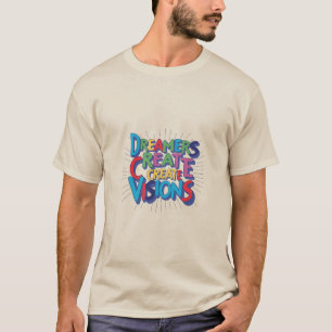 Träume schaffen Vision T-Shirt