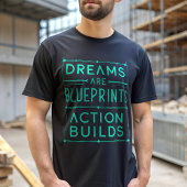 Träume sind Blueprint Action Builds Motivation T-Shirt