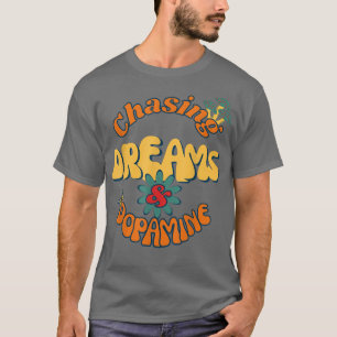 Träume und Dopamin verfolgen T-Shirt