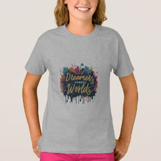 Träume verändern Welten T-Shirt