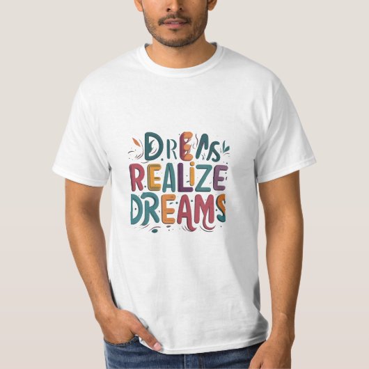 Träume verwirklichen Träume T-Shirt (Vorderseite)
