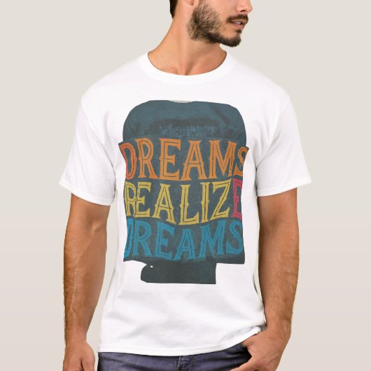 Träume verwirklichen Träume T-Shirt (Vorderseite)