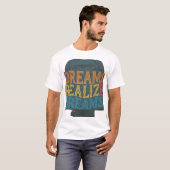 Träume verwirklichen Träume T-Shirt (Vorne ganz)