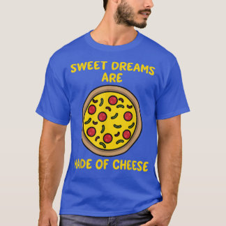Träume werden aus Käse süße Pizza Lover gemacht T-Shirt