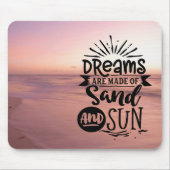 Träume werden aus Sonne und Sand gemacht Mousepad (Vorne)