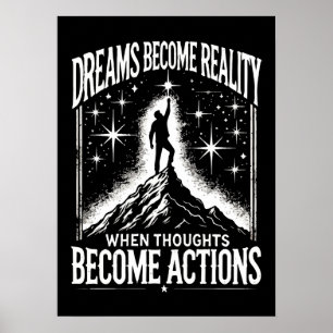 Träume werden Realität, wenn Gedanken zu Taten wer Poster