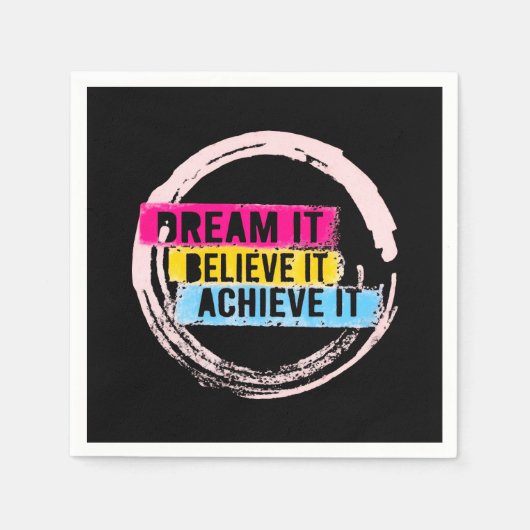 "Träumen Sie es, glauben Sie es, erreichen Sie es  Serviette (Vorderseite)