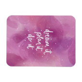 Träumen Sie es, planen Sie es, tun Sie es Magnet (Horizontal)