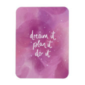 Träumen Sie es, planen Sie es, tun Sie es Magnet (Vertikal)