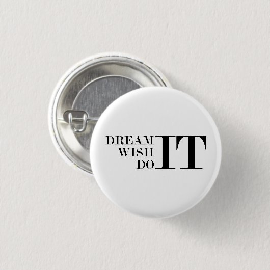 Träumen Sie es, wünschen Sie es, tun Sie es Button (Vorne & Hinten)