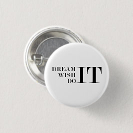 Träumen Sie es, wünschen Sie es, tun Sie es Button