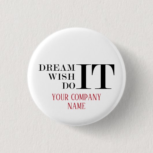 Träumen Sie es, wünschen Sie es, tun Sie es Button (Vorderseite)